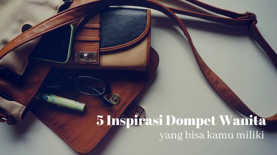 5 Inspirasi Dompet Wanita yang Bisa Kamu Miliki
